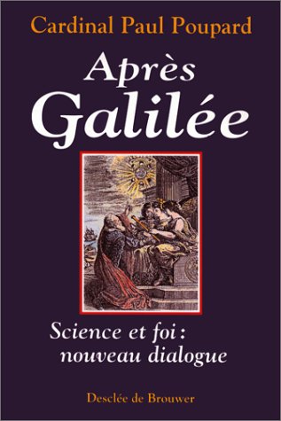 Stock image for Aprs Galile : Science et croyance, un nouveau dialogue for sale by Ammareal