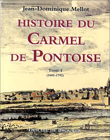 Beispielbild fr Histoire du Carmel de Pontoise, tome 1 zum Verkauf von Ammareal