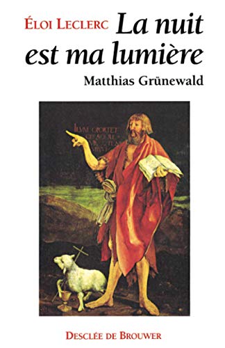 Stock image for La nuit est ma lumire: Matthais Grnewald for sale by Better World Books