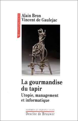 Beispielbild fr La gourmandise du tapir : Utopie, management et informatique zum Verkauf von Ammareal