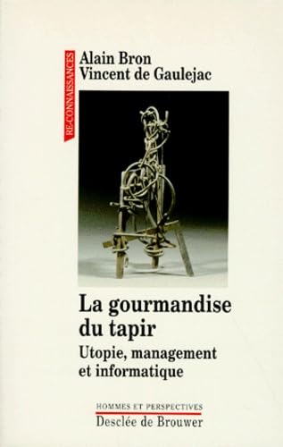 Stock image for La gourmandise du tapir : Utopie, management et informatique for sale by Ammareal