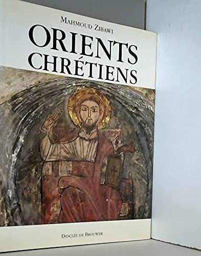 Beispielbild fr Orients Chrtiens - Entre Byzance et L'Islam zum Verkauf von Ammareal
