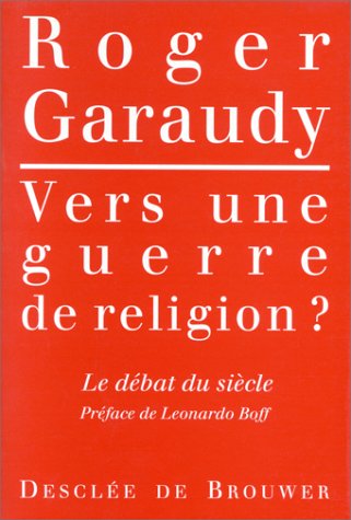 Vers une guerre de religion ? (DDB.CHRISTIANIS) (9782220036076) by Roger Garaudy