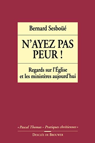 Imagen de archivo de N'ayez pas peur ! ; Regards sur l'Eglise et les minisgres aujourd'hui a la venta por LibrairieLaLettre2