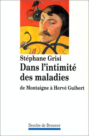 Stock image for Dans l'intimit des maladies : De Montaigne  Herv Guibert for sale by medimops