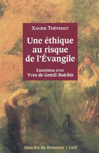 Beispielbild fr Une thique au risque de l'Evangile : Entretiens avec Yves de Gentil-Baichis zum Verkauf von Ammareal