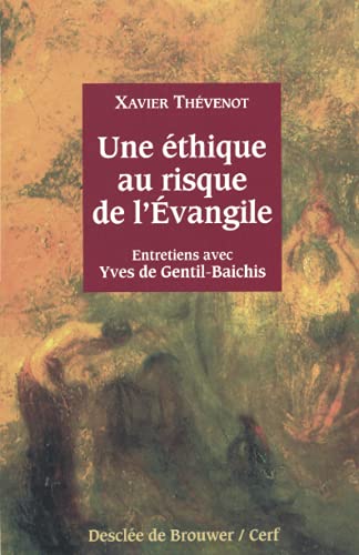 Imagen de archivo de Une thique au risque de l'Evangile : Entretiens avec Yves de Gentil-Baichis a la venta por Ammareal