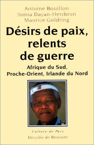 Beispielbild fr Dsirs de paix, relents de guerre : Afrique du Sud, Proche-Orient, Irlande du Nord zum Verkauf von Ammareal