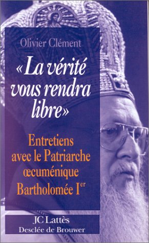 Beispielbild fr La vrit vous rendra libre : Entretiens avec le patriarche oecumnique Bartholome Ier zum Verkauf von Ammareal