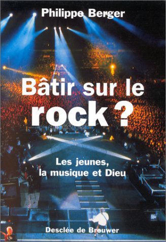 Stock image for Batir sur le rock? Les jeunes, la musique et Dieu (French Edition) for sale by Zubal-Books, Since 1961