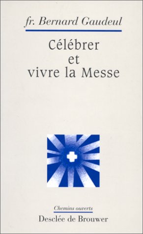 9782220040073: Clbrer et vivre la Messe