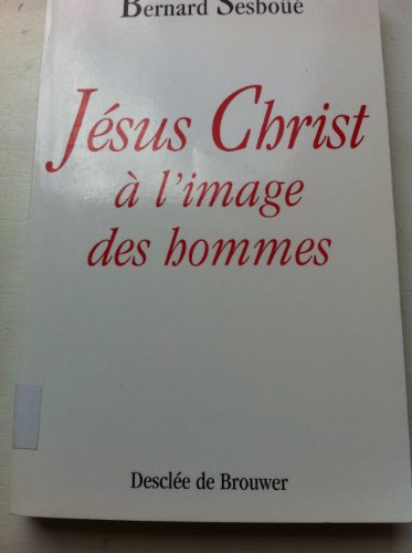 9782220040363: Jesus-Christ A L'Image Des Hommes. Breve Enquete Sur Les Representations De Jesus A Travers L'Histoire, 2eme Edition Revue Et Corrigee