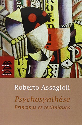 PsychosynthÃ¨se: principes et techniques (9782220040943) by Assagioli, Roberto