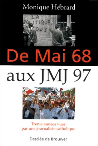 Beispielbild fr De mai 68 aux JMJ 97 : Trente annes vues par une journaliste catholique zum Verkauf von Ammareal