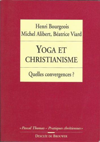 Beispielbild fr Yoga Et Christianisme : Quelles Convergences ? zum Verkauf von RECYCLIVRE