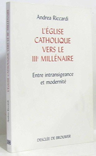 9782220041742: L'Eglise Catholique Vers Le Troisieme Millenaire. Entre Intransigeance Et Modernite