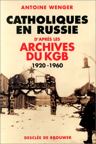 Stock image for Catholiques en Russie : D'aprs les archives du KGB 1920-1960 for sale by Ammareal