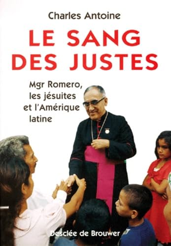 9782220043449: Le Sang des justes: Mgr Romero, les jsuites et l'Amrique latine