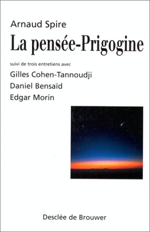 Stock image for La pense-Prigogine Spire, Arnaud; Cohen-Tannoudji, Gilles; Bensad, Daniel and Morin, Edgar for sale by Librairie Parrsia