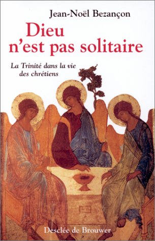 Stock image for Dieu n'est pas solitaire- la trinit dans la vie des chrtiens for sale by LibrairieLaLettre2