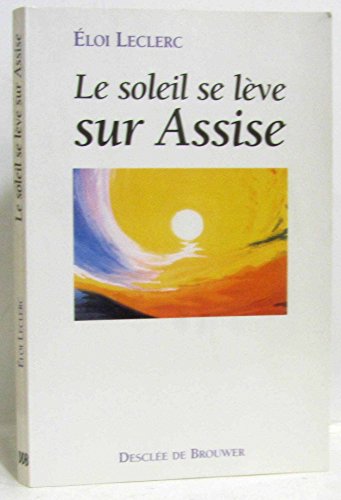 Le soleil se lÃ¨ve sur Assise (SpiritualitÃ©) (9782220044224) by [???]