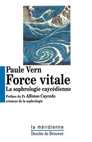 Beispielbild fr Force Vitale : La Sophrologie Caycdienne zum Verkauf von RECYCLIVRE