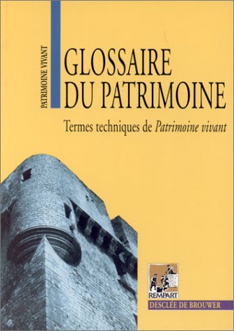 Beispielbild fr Glossaire du patrimoine : Termes techniques de patrimoine vivant zum Verkauf von Ammareal