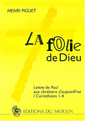 Imagen de archivo de La Folie de Dieu. Lettre de Paul aux chretiens d'aujourd'hui I Corinthiens 1-4 (French Edition) a la venta por Zubal-Books, Since 1961
