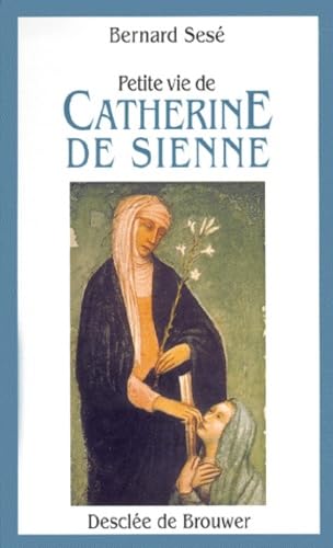 Petite vie de Catherine de Sienne (Petites Vies) (9782220046983) by [???]