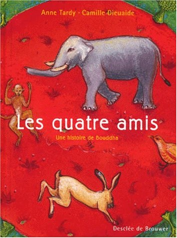Beispielbild fr Les Quatres amis : Une histoire de Bouddha zum Verkauf von Ammareal