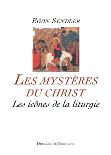 Les MystÃ¨res du Christ: Les IcÃ´nes de la liturgie (9782220048574) by Sendler, Egon