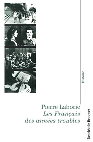 Imagen de archivo de Les Franais des annes troubles Laborie, Pierre a la venta por Librairie Parrsia