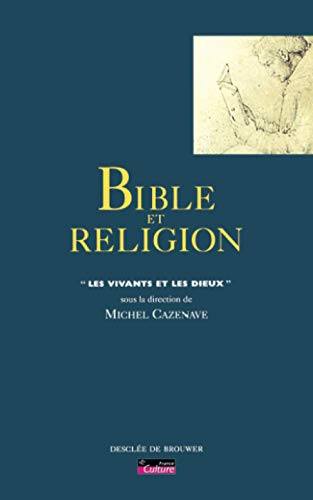 Beispielbild fr Bible et religion : Les vivants et les Dieux zum Verkauf von medimops