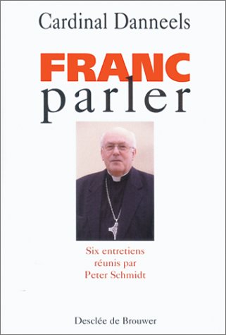 Beispielbild fr Franc-parler : Entretiens avec le cardinal Danneels zum Verkauf von Ammareal