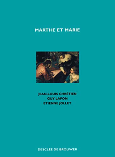 Marthe et Marie (Triptyque) (French Edition) (9782220050607) by Jollet, Etienne; ChrÃ©tien, Jean-Louis; Lafon, Guy