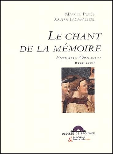 Beispielbild fr Le Chant de la mmoire : Ensemble Organum, 1982-2002 zum Verkauf von medimops
