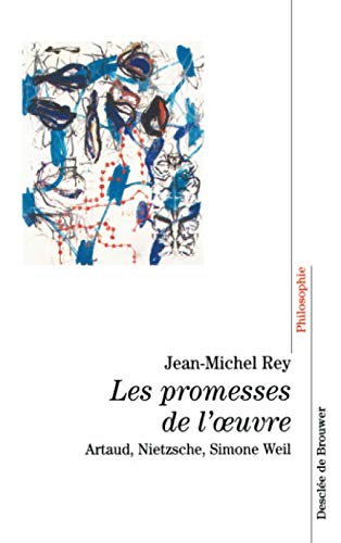 9782220051260: Les promesses de l'oeuvre: Artaud, Nietzsche, Simone Weil