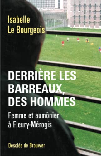 Stock image for Derrire les barreaux, des hommes : Femme et aumnier  Fleury-Mrogis for sale by medimops