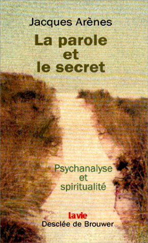 Beispielbild fr La parole et le secret : Psychologie et spiritualit zum Verkauf von medimops