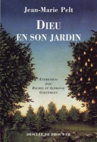 Stock image for Dieu en son jardin : Entretiens avec Rachel et Alphonse Goettmann [Paperback] Pelt, Jean-Marie for sale by LIVREAUTRESORSAS
