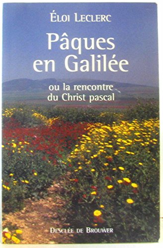 PÃ¢ques en GalilÃ©e, ou la rencontre du Christ pascal (9782220052991) by Leclerc, FrÃ¨re Eloi