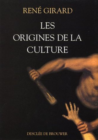 Les origines de la culture : Entretiens avec Pierpaolo Antonello et Joao Cezar de Castro Rocha - Girard, René