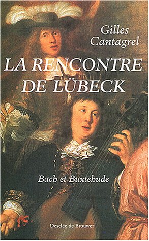 Stock image for La rencontre de Lbeck : Bach et Buxtehude for sale by Ammareal
