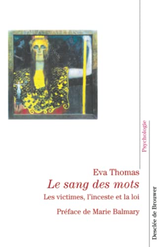 Stock image for Le Sang des mots : Les Victimes, l'inceste et le droit for sale by Ammareal