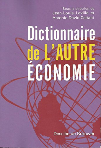 Dictionnaire de l'autre Ã©conomie (9782220055343) by Collectif