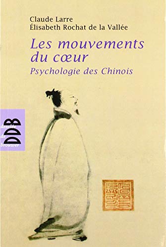 Beispielbild fr Les Mouvements Du Coeur : Psychologie Des Chinois zum Verkauf von RECYCLIVRE