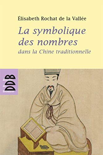 Beispielbild fr La symbolique des nombres dans la Chine traditionnelle zum Verkauf von medimops