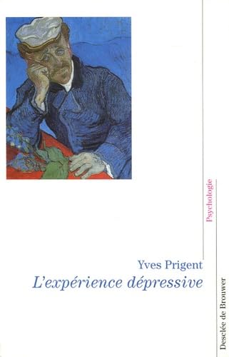 L'expÃ©rience dÃ©pressive: La parole d'un psychiatre (9782220056661) by Prigent, Yves