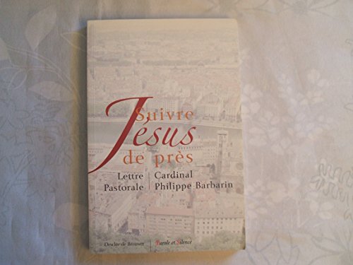 Stock image for Suivre Jsus de prs : Lettre Pastorale aux catholiques du diocse de Lyon for sale by Librairie Th  la page