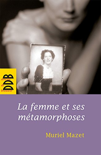 9782220057668: La femme et ses mtamorphoses: De la femme gele  la femme veille